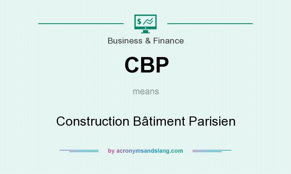 What does CBP mean? It stands for Construction Bâtiment Parisien