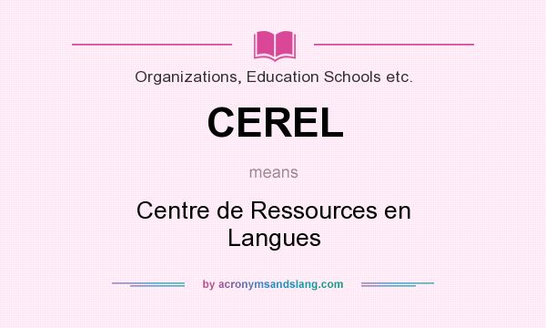 What does CEREL mean? It stands for Centre de Ressources en Langues