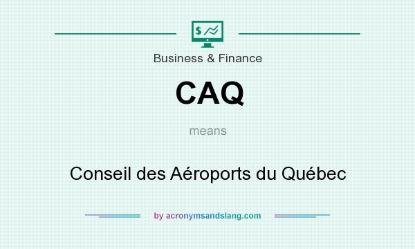 What does CAQ mean? It stands for Conseil des Aéroports du Québec