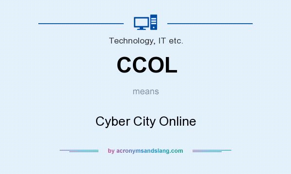What does CCOL mean? It stands for Cyber City Online