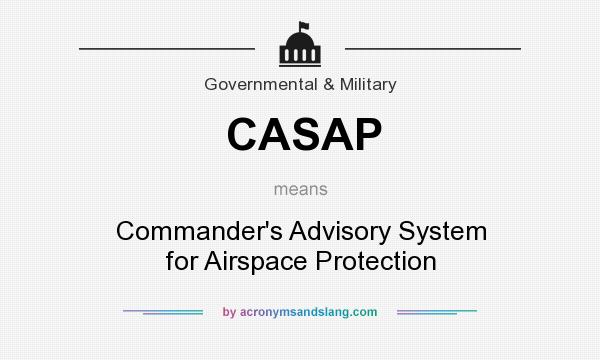 What does CASAP mean? It stands for Commander`s Advisory System for Airspace Protection