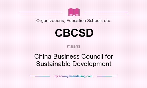 What does CBCSD mean? It stands for China Business Council for Sustainable Development