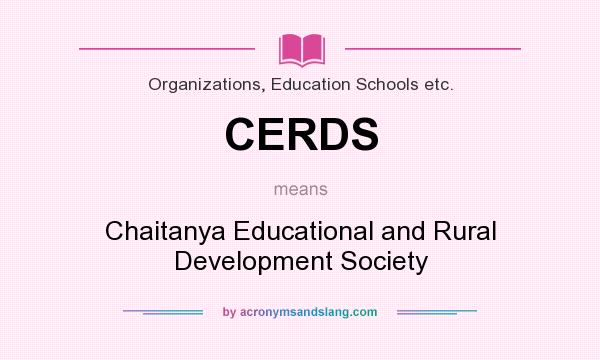 What does CERDS mean? It stands for Chaitanya Educational and Rural Development Society