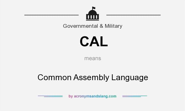 What does CAL mean? It stands for Common Assembly Language