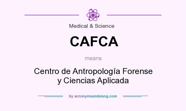What does CAFCA mean? It stands for Centro de Antropología Forense y Ciencias Aplicada