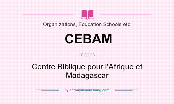 What does CEBAM mean? It stands for Centre Biblique pour l’Afrique et Madagascar