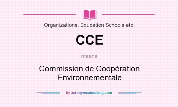 What does CCE mean? It stands for Commission de Coopération Environnementale