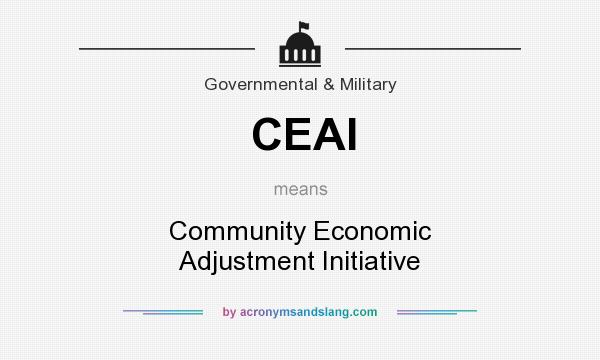 What does CEAI mean? It stands for Community Economic Adjustment Initiative