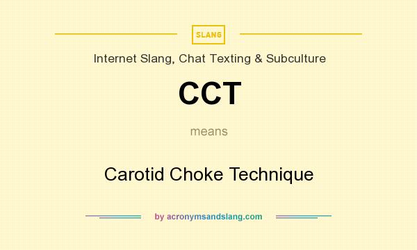 What does CCT mean? It stands for Carotid Choke Technique