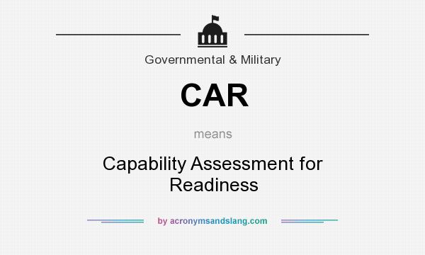 What does CAR mean? It stands for Capability Assessment for Readiness