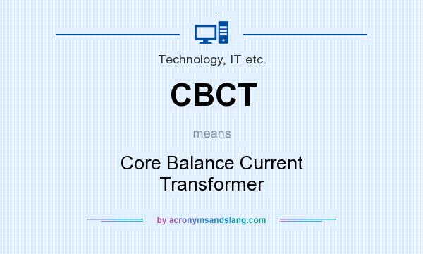 What does CBCT mean? It stands for Core Balance Current Transformer
