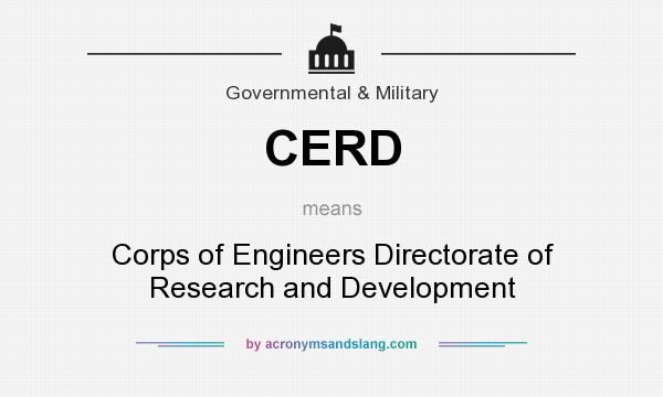 What does CERD mean? It stands for Corps of Engineers Directorate of Research and Development