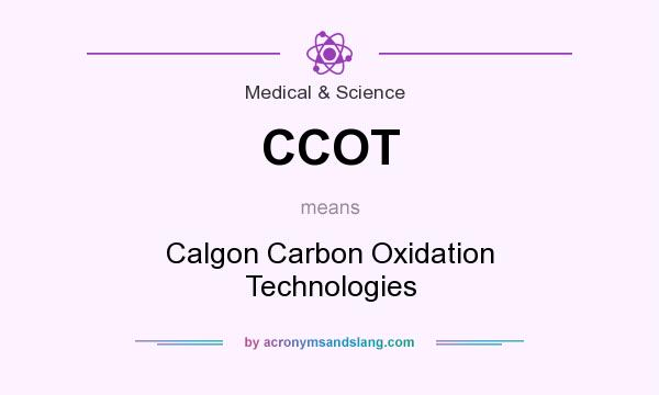 What does CCOT mean? It stands for Calgon Carbon Oxidation Technologies