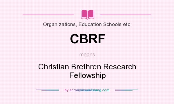 What does CBRF mean? It stands for Christian Brethren Research Fellowship