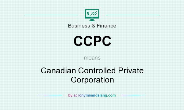 What does CCPC mean? It stands for Canadian Controlled Private Corporation