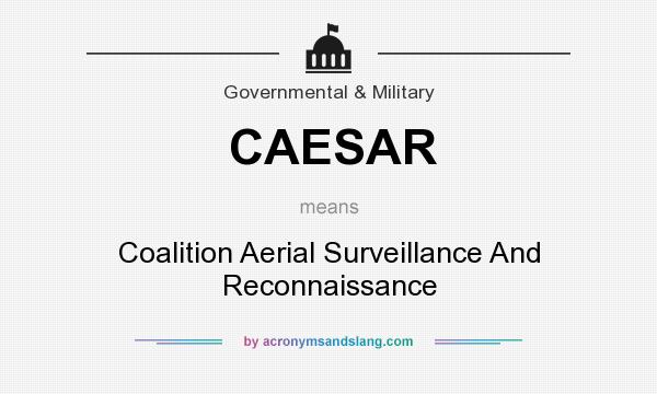 What does CAESAR mean? It stands for Coalition Aerial Surveillance And Reconnaissance