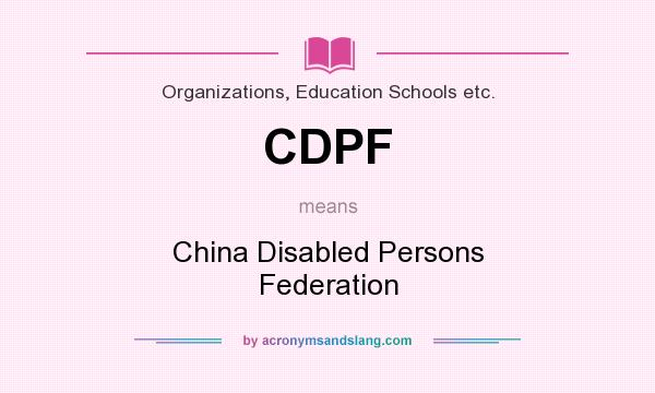 What does CDPF mean? It stands for China Disabled Persons Federation