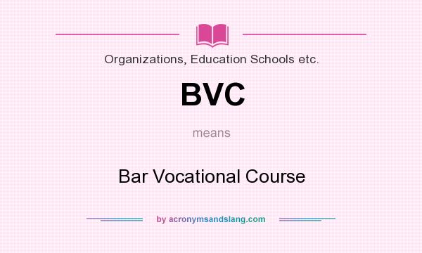 What does BVC mean? It stands for Bar Vocational Course