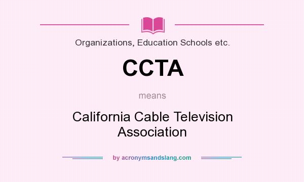 What does CCTA mean? It stands for California Cable Television Association