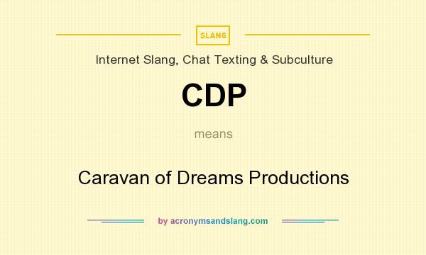 What does CDP mean? It stands for Caravan of Dreams Productions