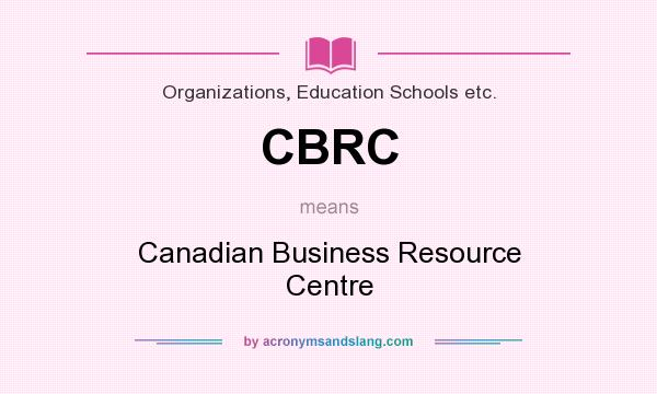 What does CBRC mean? It stands for Canadian Business Resource Centre