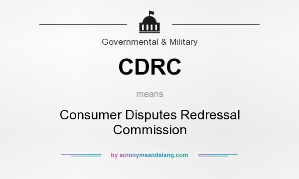 What does CDRC mean? It stands for Consumer Disputes Redressal Commission