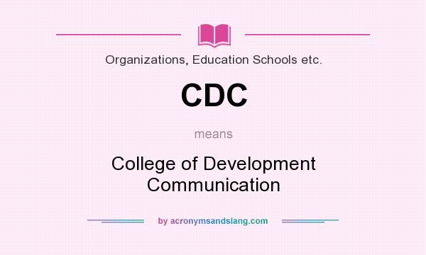 What does CDC mean? It stands for College of Development Communication