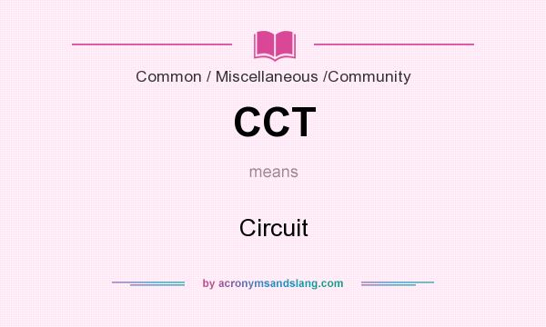 What does CCT mean? It stands for Circuit
