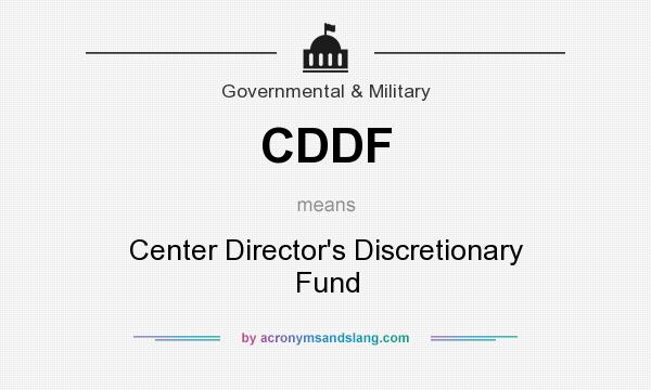 What does CDDF mean? It stands for Center Director`s Discretionary Fund