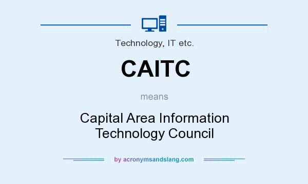 What does CAITC mean? It stands for Capital Area Information Technology Council
