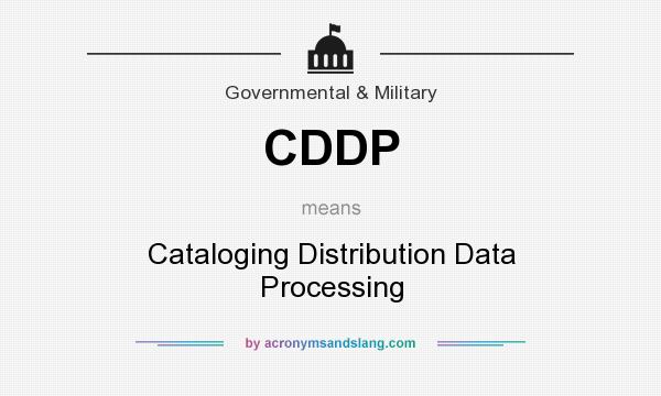What does CDDP mean? It stands for Cataloging Distribution Data Processing
