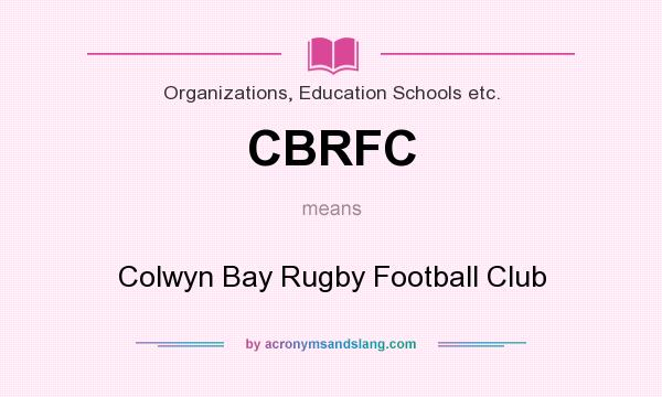 What does CBRFC mean? It stands for Colwyn Bay Rugby Football Club