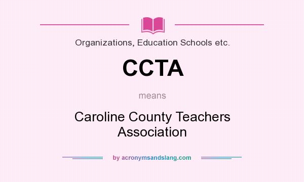 What does CCTA mean? It stands for Caroline County Teachers Association