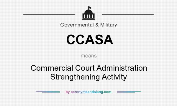 What does CCASA mean? It stands for Commercial Court Administration Strengthening Activity