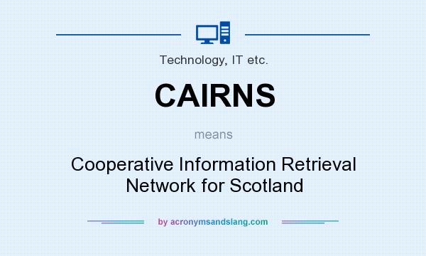 What does CAIRNS mean? It stands for Cooperative Information Retrieval Network for Scotland