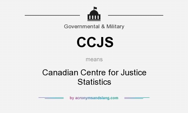 What does CCJS mean? It stands for Canadian Centre for Justice Statistics