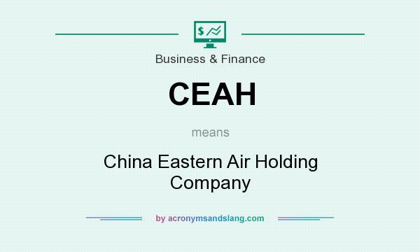 What does CEAH mean? It stands for China Eastern Air Holding Company