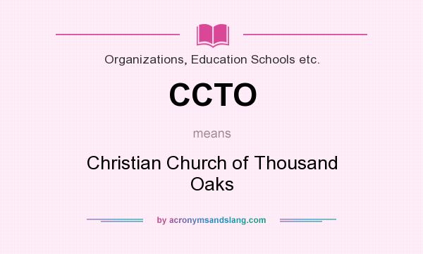 What does CCTO mean? It stands for Christian Church of Thousand Oaks