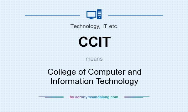 What does CCIT mean? It stands for College of Computer and Information Technology