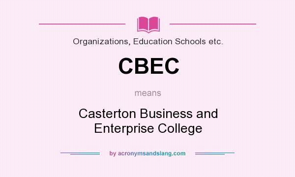 What does CBEC mean? It stands for Casterton Business and Enterprise College