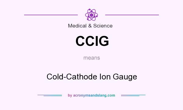 What does CCIG mean? It stands for Cold-Cathode Ion Gauge
