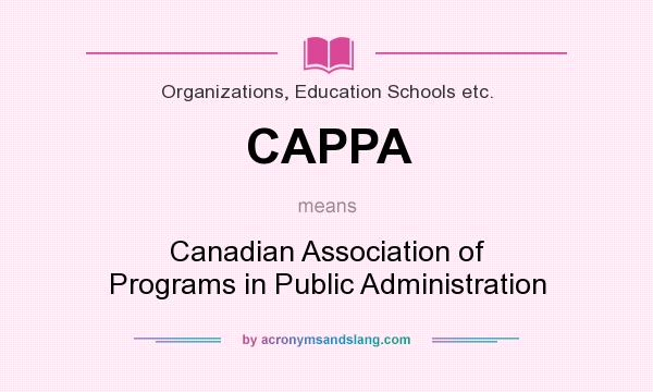 What does CAPPA mean? It stands for Canadian Association of Programs in Public Administration