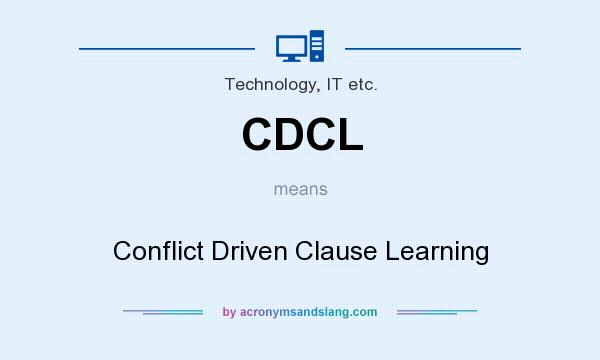 What does CDCL mean? It stands for Conflict Driven Clause Learning
