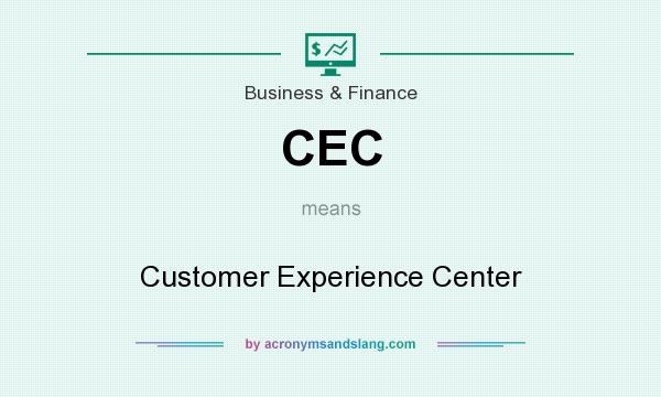 What does CEC mean? It stands for Customer Experience Center
