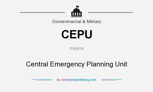 What does CEPU mean? It stands for Central Emergency Planning Unit