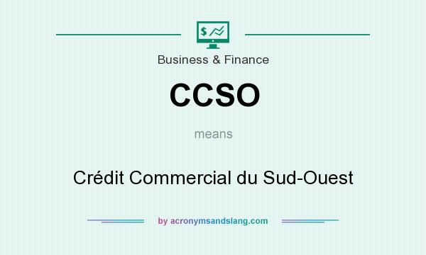 What does CCSO mean? It stands for Crédit Commercial du Sud-Ouest