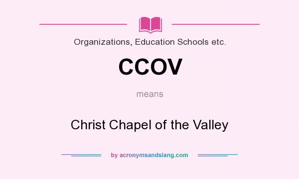 What does CCOV mean? It stands for Christ Chapel of the Valley