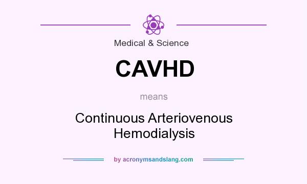 What does CAVHD mean? It stands for Continuous Arteriovenous Hemodialysis