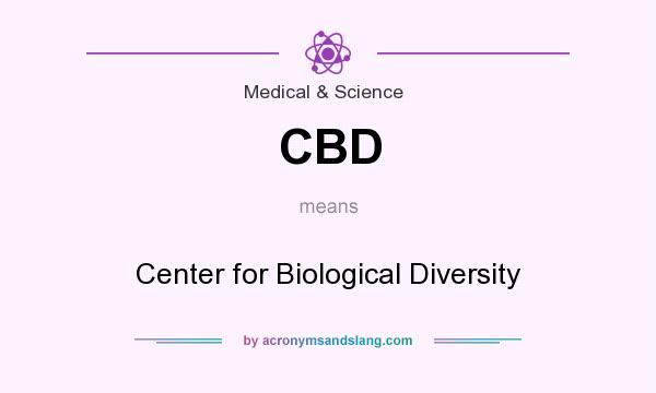What does CBD mean? It stands for Center for Biological Diversity