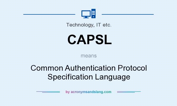 What does CAPSL mean? It stands for Common Authentication Protocol Specification Language